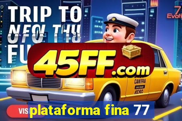 plataforma fina 77